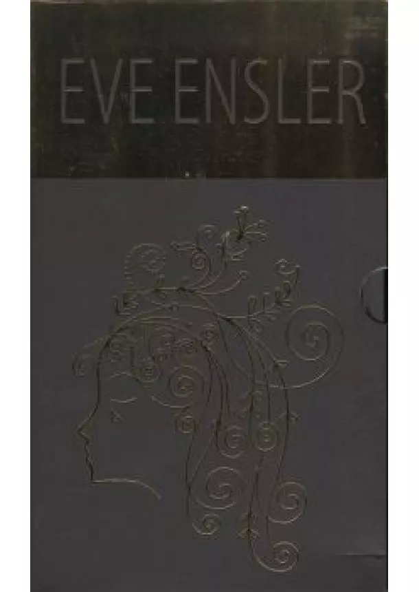 Eve Ensler - EVE ENSLER DÍSZDOBOZ /3 KÖNYV: A VAGINA MONOLÓGOK, ÉRZŐ LELKEK, TÖKÉLETES TESTEK