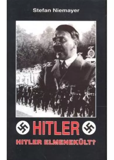 HITLER /HITLER ELMENEKÜLT?