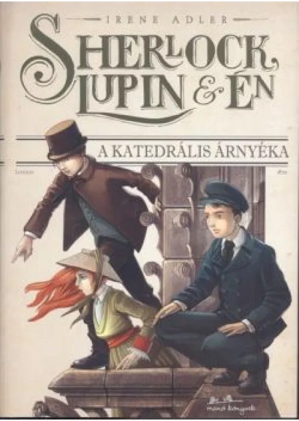 Irene M. Adler - Sherlock, Lupin és én 04. - A katedrális árnyéka