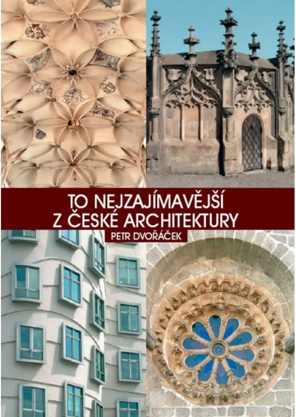 Petr Dvořáček - To nejzajímavější z české architektury