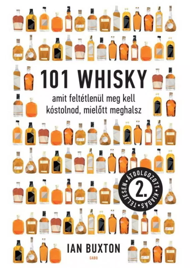 Ian Buxton - 101 whisky, amit feltétlenül meg kell kóstolnod, mielőtt meghalsz (2. kiadás)