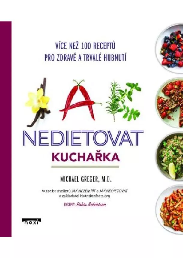 Michael Greger - Jak nedietovat - Kuchařka více než 100 receptů pro zdravé a trvalé hubnutí