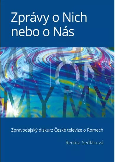 Zprávy o Nich nebo o Nás - Zpravodajský diskurz České televize o Romech