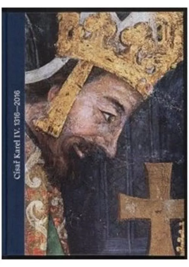 Jiří Fajt, Markus Hörsch - Císař Karel IV. 1316–2016