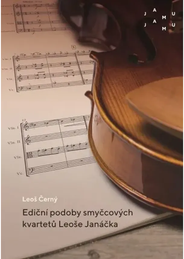 Leoš Černý - Ediční podoby smyčcových kvartetů Leoše Janáčka