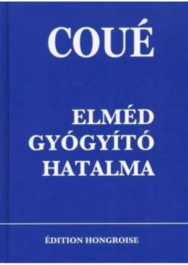 Emil Coué - Elméd gyógyító hatalma (Coué)