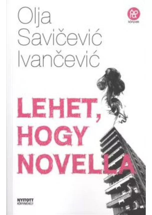 OLJA SAVICEVIC IVANCEVIC - LEHET, HOGY NOVELLA