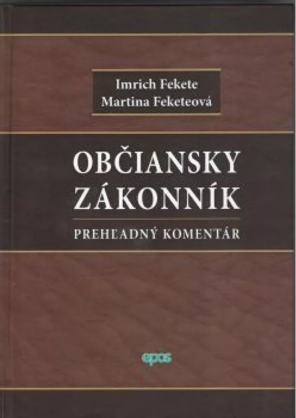 Imrich Fekete, Martina Feketeová - Občiansky zákonník - Prehľadný komentár