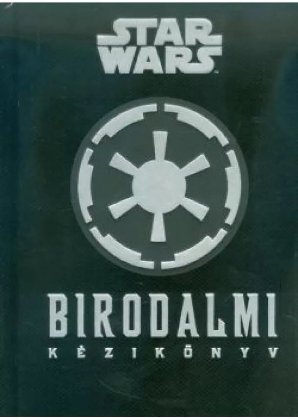 Daniel Wallace - Star Wars: Birodalmi kézikönyv