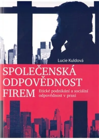 Společenská odpovědnost firem - Etické podnikání a sociální odpovědnost v praxi