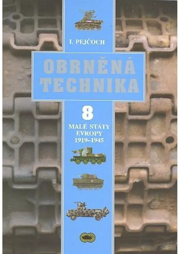 Ivo Pejčoch - Obrněná technika 8. Malé státy Evropy 1919 - 1945