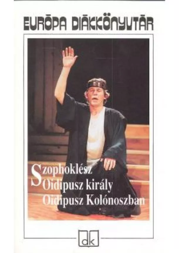 SZOPHOKLÉSZ - OIDIPUSZ KIRÁLY, OIDIPUSZ KOLÓNOSZBAN