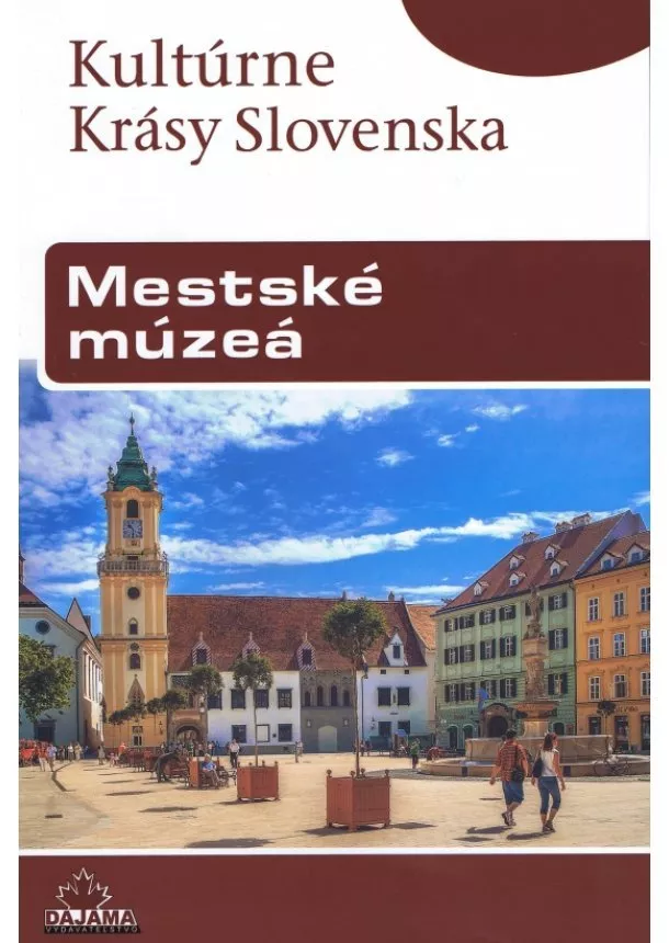 Peter Maráky  - Kultúrne krásy Slovenska - Mestské múzeá