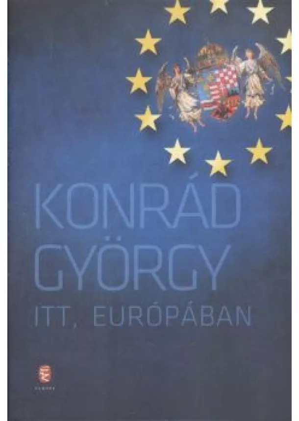 Konrád György - Itt, Európában