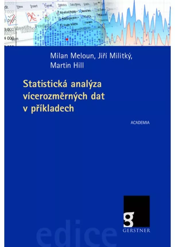 Milan Meloun, Jiří Militký, Martin Hill  - Statistická analýza vícerozměrných dat v příkladech