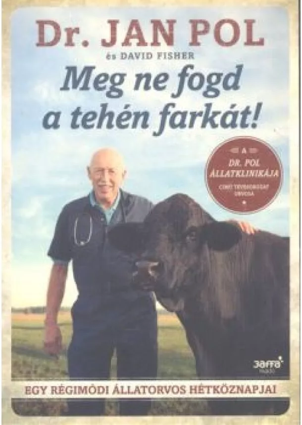 Dr. Jan Pol - Meg ne fogd a tehén farkát! /Egy régimódi állatorvos hétköznapjai