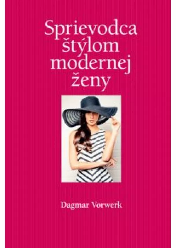 Dagmar Vorwerk - Sprievodca štýlom modernej ženy