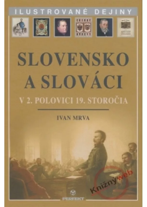 Ivan Mrva - Slovensko a Slováci v 2. polovici 19. storočia