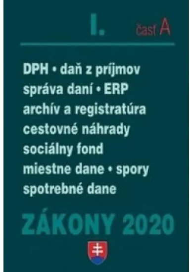 Zákony 2020 I/A -  Daňové zákony,ZDP, DPH, správa daní, spotrebné a miestne dane, elektronická fakturácia, cestovné náhrady, finančná správa