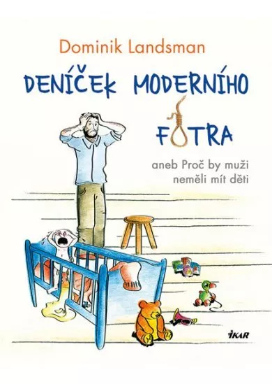 Deníček moderního fotra aneb Proč by muž