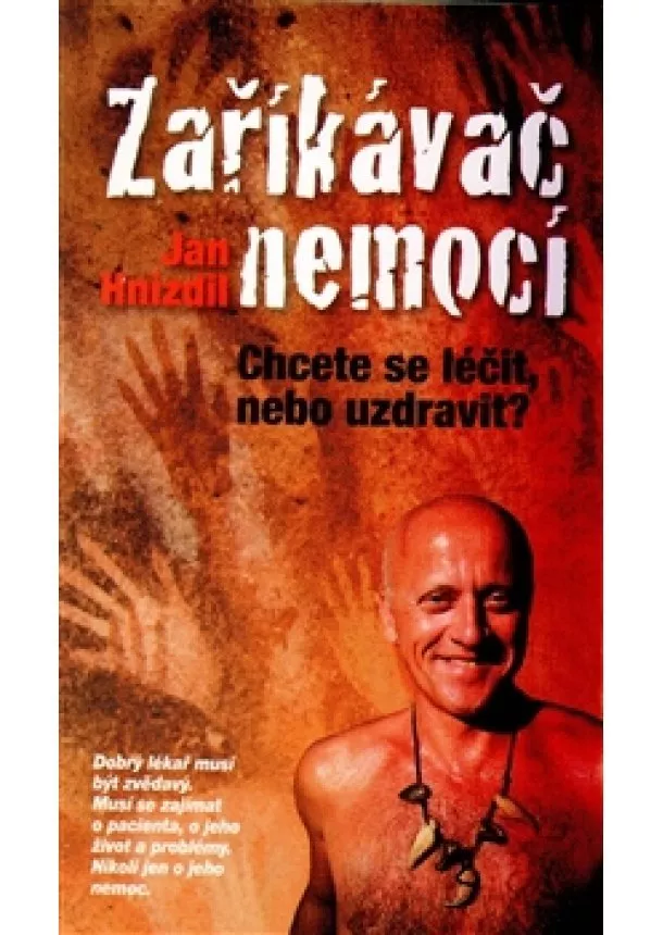 Jan Hnízdil - Zaříkávač nemocí - Chcete se léčit nebo uzdravit?