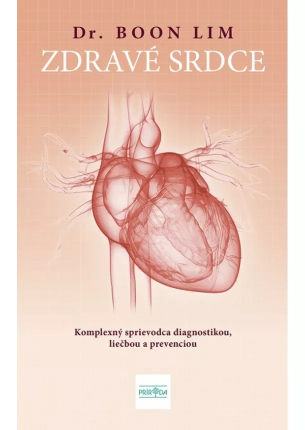 Dr. Boon Lim - Zdravé srdce: Komplexný sprievodca diagnostikou, liečbou a prevenciou