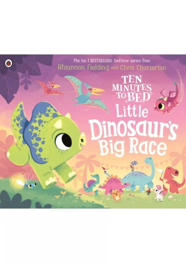 Rhiannon Fielding - Ten Minutes to Bed: Little Dinosaur's Big Race