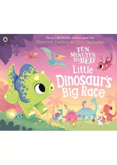 Ten Minutes to Bed: Little Dinosaur's Big Race