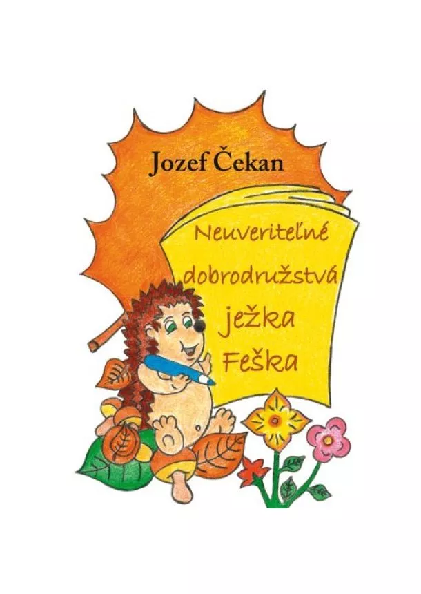 Jozef Čekan - Neuveriteľné dobrodružstvá ježka Feška