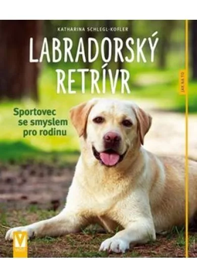 Labradorský retrívr - Sportovec se smyslem pro rodinu