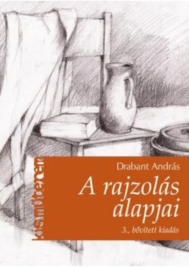 Drabant András - A rajzolás alapjai /Kis műterem (3. kiadás)