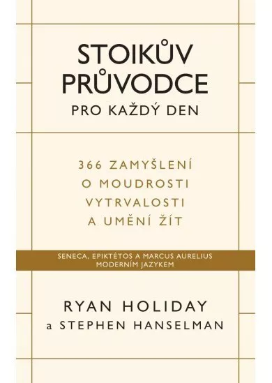 Stoikův průvodce pro každý den / 366 zamyšlení o moudrosti, vytrvalosti a umění žít