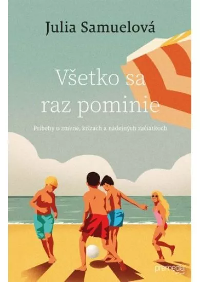 Všetko sa raz pominie - Príbehy o zmene, krízach a nádejných začiatkoch