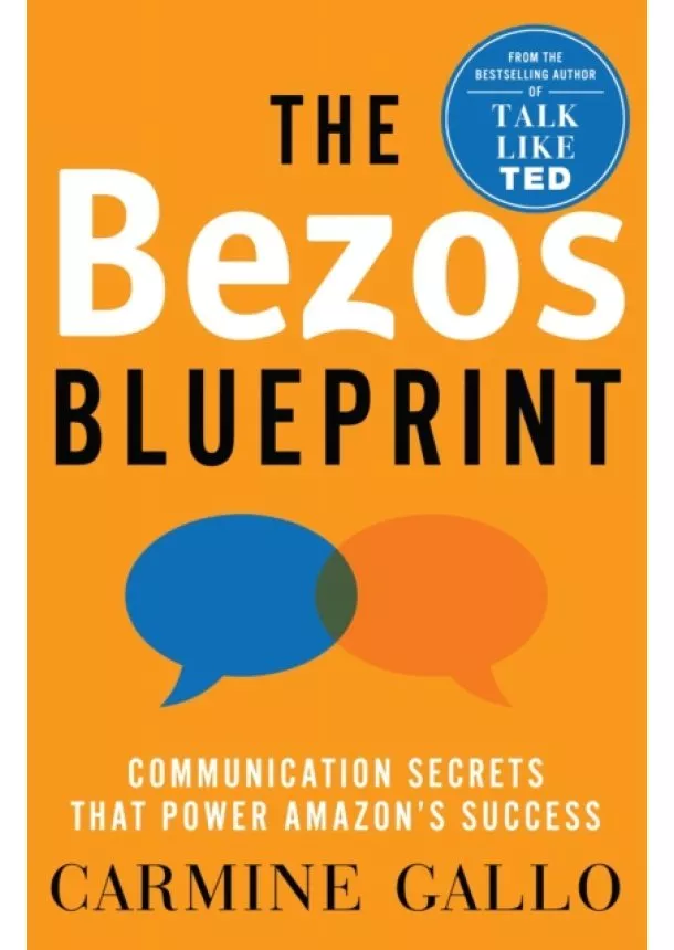 Carmine Gallo - The Bezos Blueprint : Communication Secrets that Power Amazon´s Success