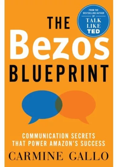 The Bezos Blueprint : Communication Secrets that Power Amazon´s Success