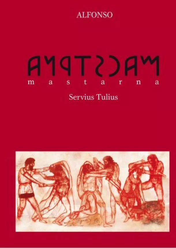 Alfonso (Alfonz Lukačin) - Mastarna - Servius Tulius