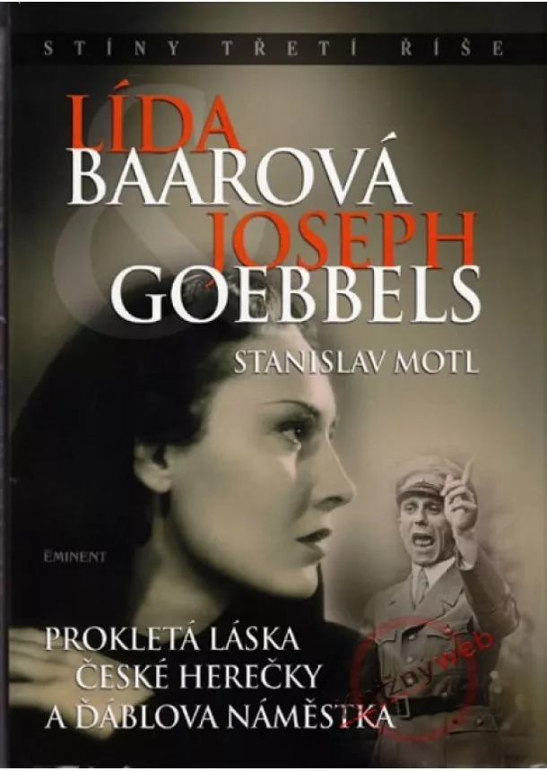 Stanislav Motl - Lída Baarová a Joseph Goebbels