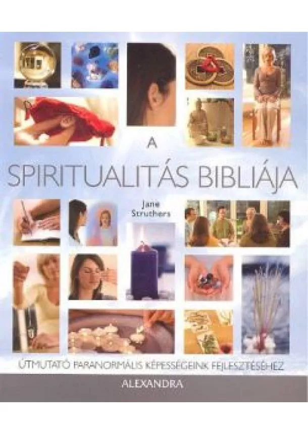 Jane Struthers - A SPIRITUALITÁS BIBLIÁJA