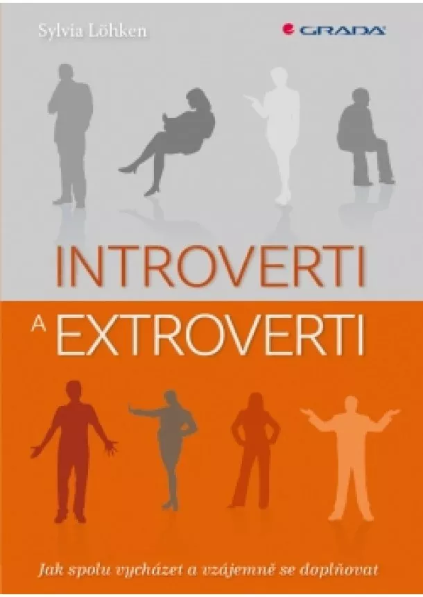 Sylvia Löhkenová - Introverti a extroverti - Jak spolu vycházet a vzájemně se doplňovat