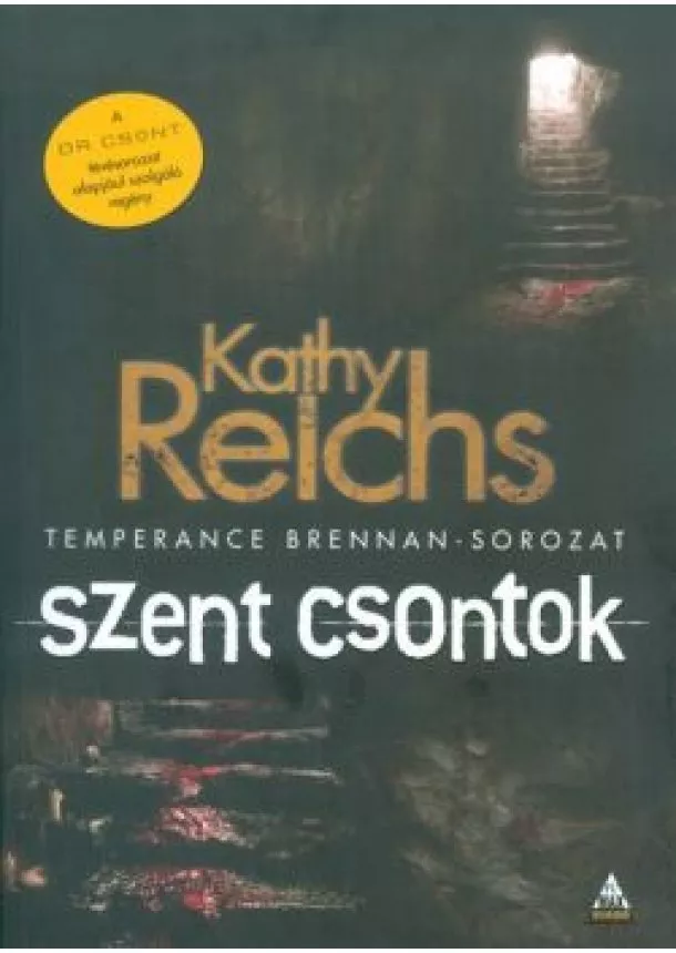 Kathy Reichs - Szent csontok /Temperance Brennan-sorozat