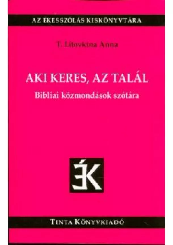 T. Litovkina Anna - Aki keres, az talál /Bibliai közmondások szótára