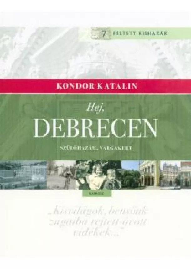 Kondor Katalin - Hej, Debrecen - Szülőhazám, Vargakert /Féltett kishazák