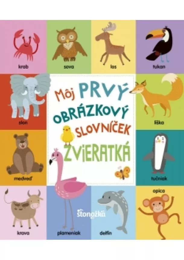 autor neuvedený - Môj prvý obrázkový slovníček: Zvieratká