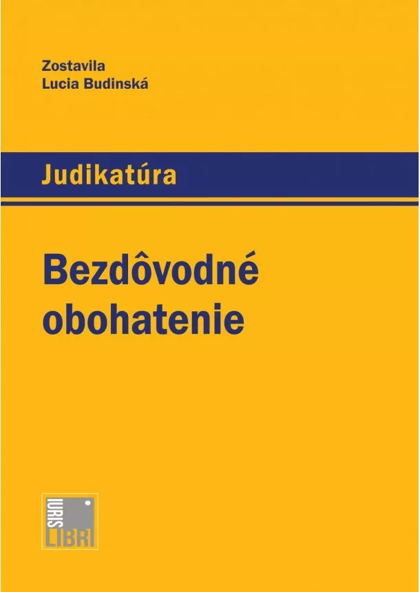 Lucia Budinská - Bezdôvodné obohatenie - Judikatúra