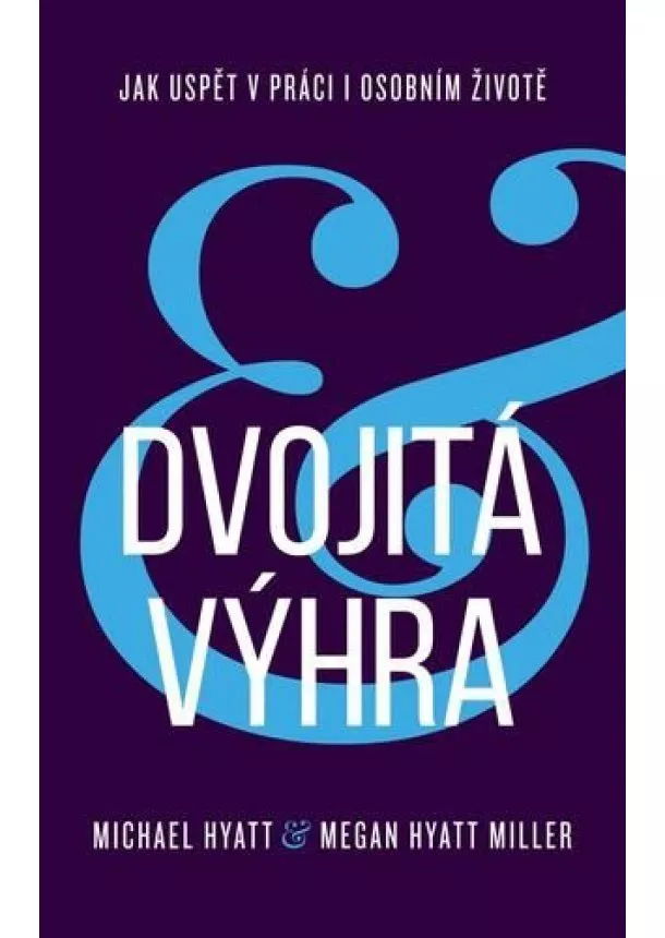 Michael Hyatt - Dvojitá výhra / Jak uspět v práci i osobním životě