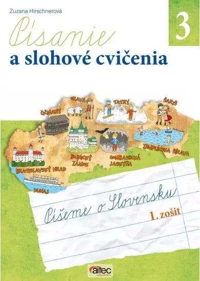 Písanie a slohové cvičenia pre 3. ročník základných škôl - Píšeme o Slovensku (pracovný zošit, 1. časť)