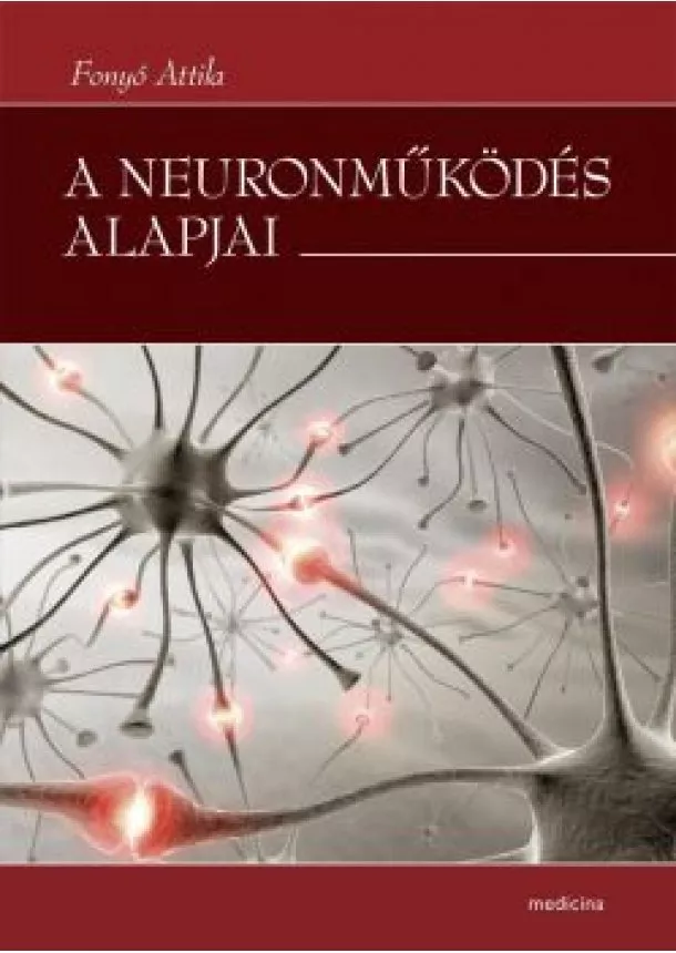 Fonyó Attila - A NEURONMŰKÖDÉS ALAPJAI