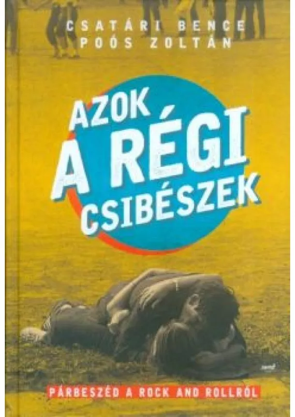 Csatári Bence - Azok a régi csibészek /Párbeszéd a Rock and Rollról