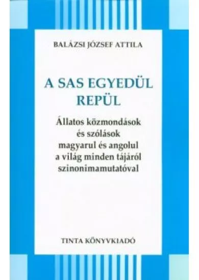 A sas egyedül repül /Állatos közmondások és szólások magyarul és angolul a világ minden tájáról