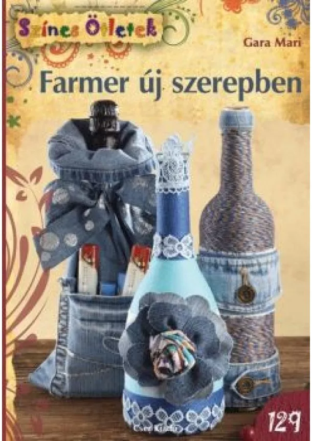 Gara Mari - FARMER ÚJ SZEREPBEN /SZÍNES ÖTLETEK 129.(NYOMDAHIBA MIATT VISSZA!)